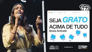 NÃO ESTEJA GRATO, SEJA GRATO | BRUNA ANDRADE