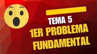 TEMA 5: 1er problema fundamental 