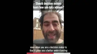 Should decision makers learn how to use data science?