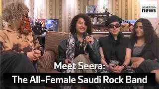 Meet Seera, The All-Female Saudi Rock Band  | Full Interview