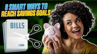 Top 8 Smart Ways to Reach Your Savings Goals Faster Starting Today