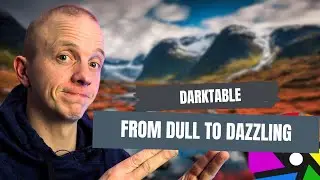 From Dull to Dazzling: Transforming Images with Darktable!