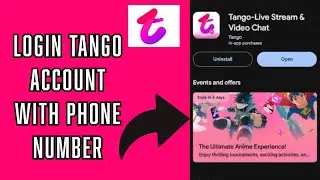 Sign in Tango Account: How to Login to Your Tango Account using Your Phone Number? 2024