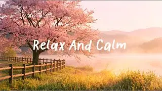 Relax and Calm – Peaceful Music for Deep Rest ⛅