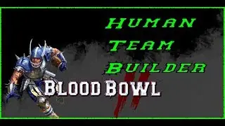 Blood Bowl 2: Building a Human Team.