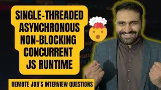Single Threaded Asynchronous Non Blocking Concurrent Javascript Runtime | Node Js | Shoaib Shebi 🔥🔥