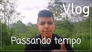 Pensando coisas na natureza | Vlog 002
