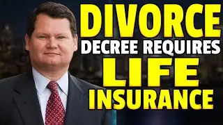 Divorce Decree Requires Life Insurance -  