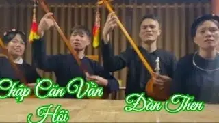 H&aacute;t Then - Chập Căn Vằn Hội Đ&agrave;n Then -tốp Then Nghệ Nh&acirc;n trẻ Bắc Giang Thể Hiện