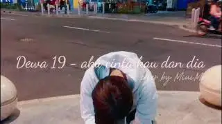 Dewa 19 - aku cinta kau dan dia || Cover by MiniMo