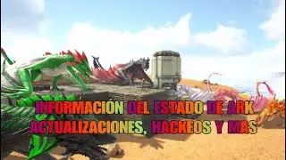 INFORMACI&Oacute;N DEL ESTADO DE ARK ACTUALIZACIONES, HACKEOS, TRANSFERENCIAS GENESIS 2 Y MAS