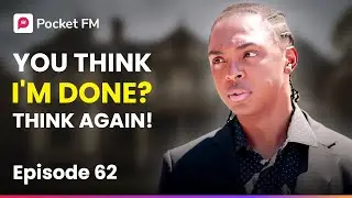 The Billionaire Empire | Ep 62 - You Think I'm Done? Think Again! | Pocket FM