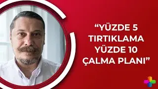 Erk Acarer: Y&uuml;zde 5 tırtıklama y&uuml;zde 10 &ccedil;alma planı | Celal Başlangı&ccedil; ile Artı Ger&ccedil;ek B&ouml;l&uuml;m 2