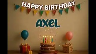 Happy Birthday Axel Song 🎉 | Custom Name Birthday Track by XBirthdays for all ages | 2026