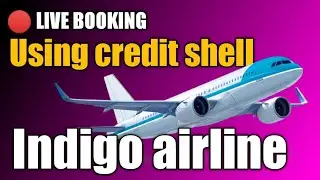 🔴 Live Booking indigo flight ticket using credit shell