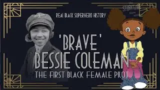 'BRAVE' BESSIE COLEMAN | First Black Female Pilot | Real Black Superhero History