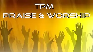 TPM|Praise & Worship|