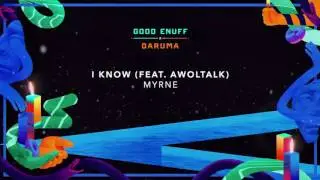 MYRNE - I Know (feat. Awoltalk) [Official Full Stream]