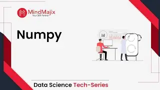 Numpy | Data Science Tutorial | What Is Numpy [Functions In Numpy] - MindMajix