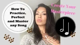 How to practice, perfect and sing any song perfectly