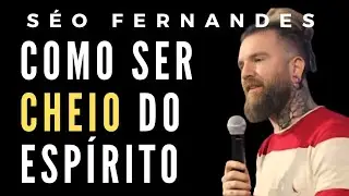 SÉO FERNANDES | Chaves para ser cheio do Espírito