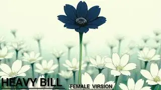 HEAVY BILL ( attitude song in english language) female version 