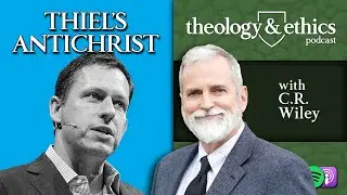 Is Peter Thiel Right About the Antichrist? (with C.R. Wiley)