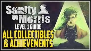 Sanity of Morris Chapter 1 All Collectibles & Achievements