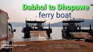 Dabhol to Dhopave ferry boat sailing | فیری بوٹ | Wisdom Prime | Relaxation | Meditation
