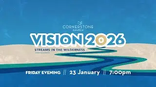 Cornerstone Church Friday Evening  |  23 January  |  Vision Weekend