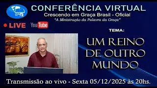 UM REINO DE OUTRO MUNDO - CONFERÊNCIA VIRTUAL CEG - LIVE SEXTA 05 DEZ 2025 - 20h