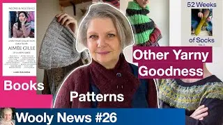 Patterns, Books and Other Goodness ⎮ Wooly News # 26