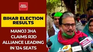 Mahagatbandhan Leading In 124 Seats As Per Real Time Data, Claims RJD Spokesperson Manoj Jha