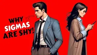 Why SIGMA MALES Are SHY Around Women!