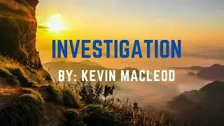 INVESTIGATION by KEVIN MACLEOD | No Copyright Music | Free to Use Music | Pearly Chillz