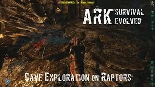 ARK Survival Evolved - Cave Exploration on Raptors