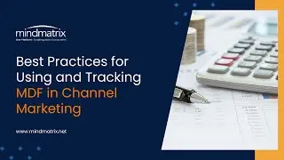 Best Practices for Using and Tracking MDF in Channel Marketing