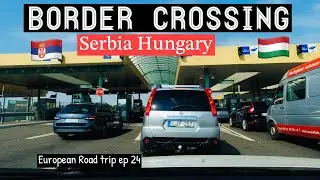 SERBIA HUNGARY BORDER CROSSING