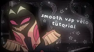 smooth vsp velocity tutorial ⋆｡&deg;✩