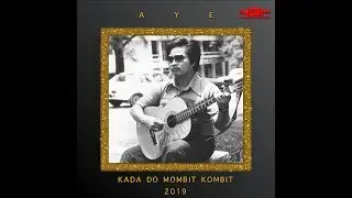 Aye - Kada Do Mombit Kombit 2019