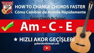 Gitarda Hızlı Akor Geçişleri Am - C - E | How To Transition Between Chords Faster