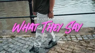 Tom Solomon Ft BeeAye - What They Say