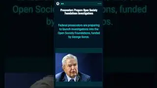 Soros Foundation Under Investigation? Feds Prep Probe!