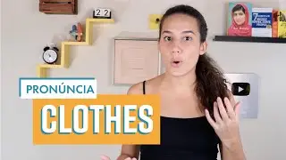 Atenção pra pronúncia de CLOTHES! | #InglesdaLuiza