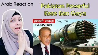 How Did Pakistan Become So Powerful | Arab Reaction