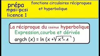 fonctions hyperboliques la réciproque du cosinus hyperbolique   argch argcosh  prépa MPSI PCSI fonct