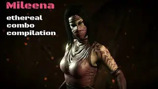 Mortal Kombat X - Mileena Ethereal combo compilation