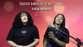 Raissa Barbosa & Nat Souza - Vida minha