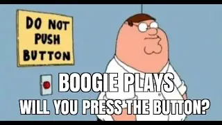 Boogie Plays - Will You Press The Button?