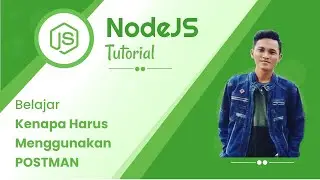 Belajar NodeJS #9 Kenapa Harus Menggunakan POSTMAN